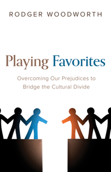 Hardcover Playing Favorites: Overcoming Our Prejudices to Bridge the Cultural Divide Book