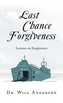 Hardcover Last Chance Forgiveness: Lessons on Forgiveness Book