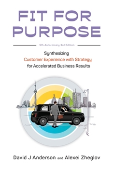 Paperback Fit for Purpose: Synthesizing Customer Experience with Strategy for Accelerated Business Results Book