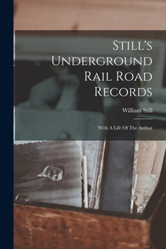 Paperback Still's Underground Rail Road Records: With A Life Of The Author Book