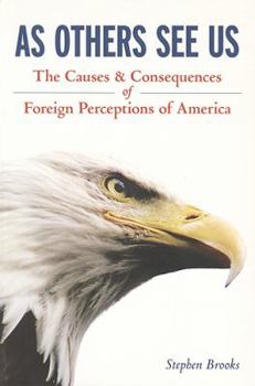 Paperback As Others See Us: The Causes and Consequences of Foreign Perceptions of America Book