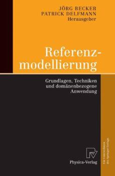 Paperback Referenzmodellierung: Grundlagen, Techniken Und Domänenbezogene Anwendung [German] Book