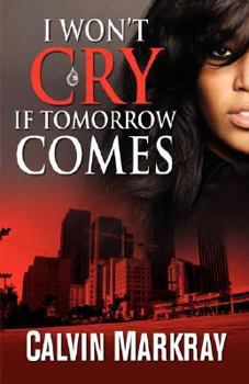 Paperback I Won't Cry If Tomorrow Comes Book