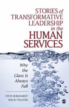 Paperback Stories of Transformative Leadership in the Human Services: Why the Glass Is Always Full Book