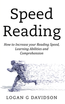 Paperback Speed Reading: How to Increase your Reading Speed, Learning Abilities and Comprehension Book