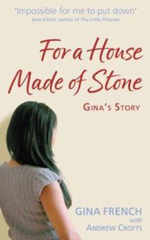 Paperback For a House Made of Stone: Gina's Story. Gina French with Andrew Crofts Book