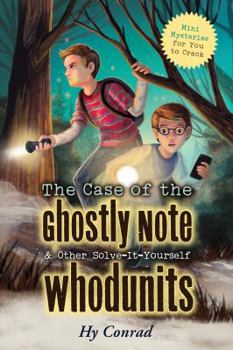 Paperback The Case of the Ghostly Note & Other Solve-It-Yourself Whodunits: Mini Mysteries for You to Crack Book