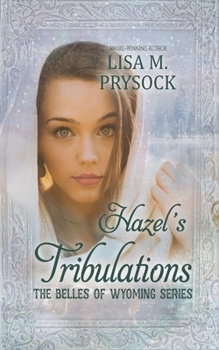 Hazel's Tribulations - Book #36 of the Belles of Wyoming