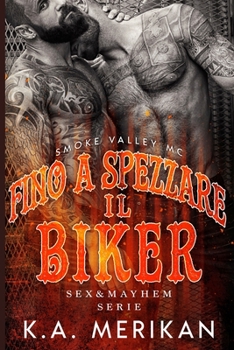 Fino a spezzare il biker: Smoke Valley MC (Sex & Mayhem IT)