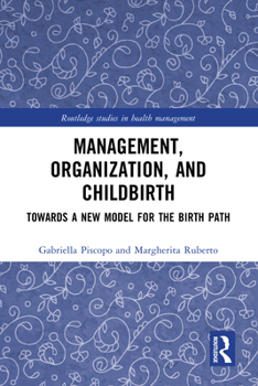 Paperback Management, Organization, and Childbirth: Towards a New Model for the Birth Path Book