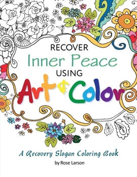 Paperback Recover Inner Peace Using Art & Color: A Recovery Slogan Coloring Book