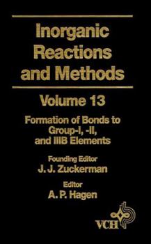 Hardcover Inorganic Reactions and Methods, the Formation of Bonds to Group-I, -II, and -Iiib Elements Book