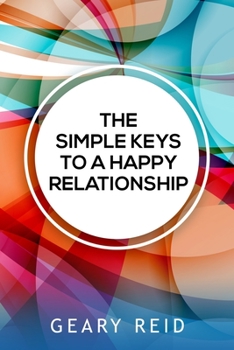 Paperback The Simple Keys to a Happy Relationship: The key to a happy relationship is intentionality. Book