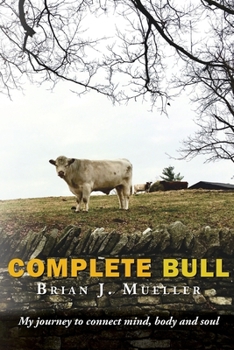 Paperback Complete Bull: My journey to connect mind, body and soul. Book