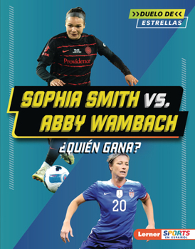 Library Binding Sophia Smith vs. Abby Wambach: ¿Quién Gana? (Who Would Win?) [Spanish] Book