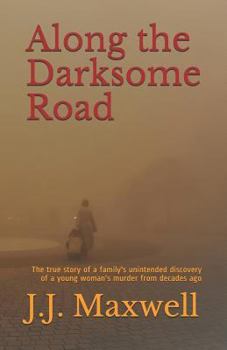 Paperback Along the Darksome Road: The true story of a family's unintended discovery of a young woman's murder from decades ago Book