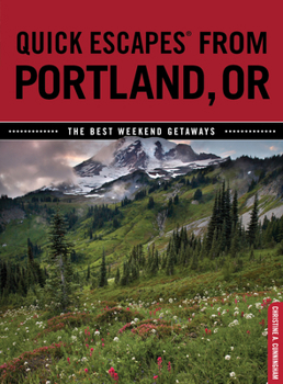 Paperback Quick Escapes(r) from Portland, or: The Best Weekend Getaways Book