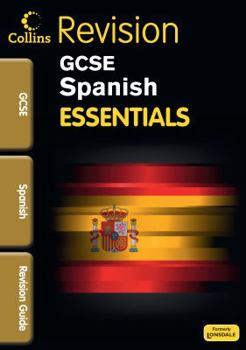 Paperback Collins GCSE Essentialsspanish: Revision Guide Book