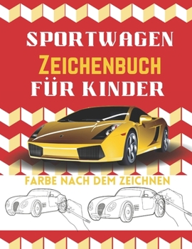 Paperback Sportwagen Zeichenbuch Für Kinder: Erstaunliches Buch über das Zeichenbuch für Luxusautos/Sportwagen Malbuch Für Kinder [German] Book