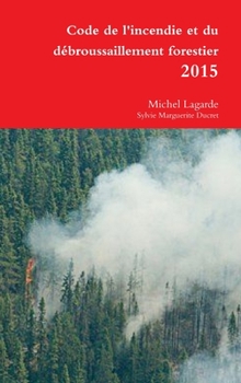 Hardcover Code de l'incendie et du débroussaillement forestier 2015 [French] Book