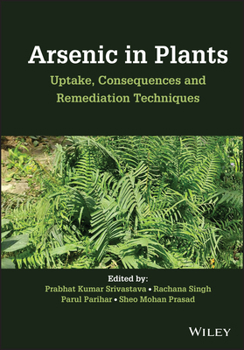 Hardcover Arsenic in Plants: Uptake, Consequences and Remediation Techniques Book