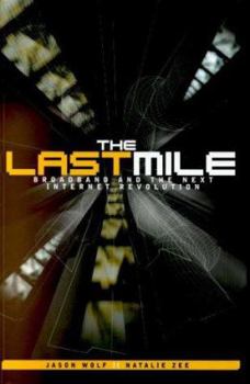 Hardcover The Last Mile: Broadband and the Next Internet Revolution Book