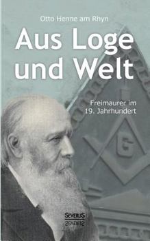 Paperback Aus Loge und Welt: Freimaurer im 19. Jahrhundert [German] Book