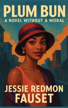 Plum Bun: A Novel Without a Moral