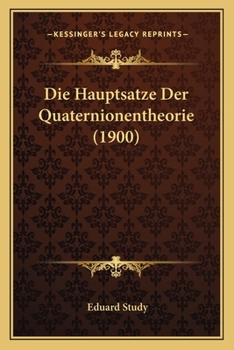 Paperback Die Hauptsatze Der Quaternionentheorie (1900) [German] Book