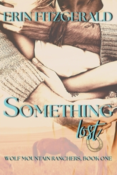 Something Lost: A Montana Cowboy, Midlife Second Chance, Age Gap Romance (Wolf Mountain Ranchers)