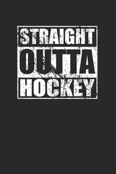 Straight Outta Hockey 120 Page Notebook Lined Journal