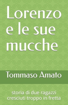 Paperback Lorenzo e le sue mucche: storia di due ragazzi cresciuti troppo in fretta [Italian] Book