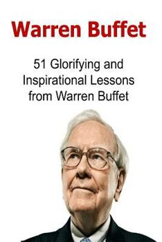 Paperback Warren Buffet: 51 Glorifying and Inspirational Lessons from Warren Buffet: Warren Buffet, Warren Buffet Words, Warren Buffet Lessons, Book