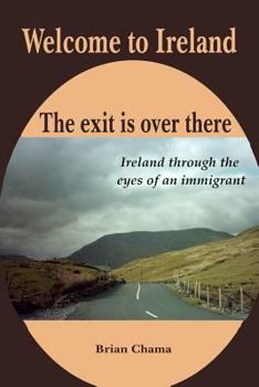 Paperback Welcome to Ireland. The exit is over there.: Ireland through the eyes of an immigrant. Book