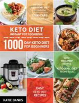 Paperback Keto Diet Instant Pot Cookbook: 1000 Day Keto Diet for Beginners: Instant Pot Ketogenic Diet Cookbook: Low-Carb Keto Cookbook: Easy Keto Diet Recipes: Book