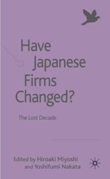 Hardcover Have Japanese Firms Changed?: The Lost Decade Book
