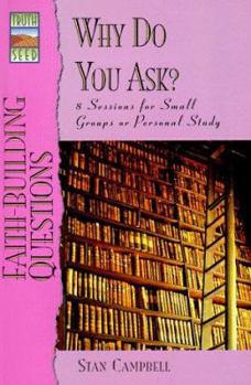 Paperback Faith-Building Questions: Why Do You Ask?; 12 Sessions for Small Groups or Personal Study Book