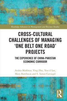 Paperback Cross-Cultural Challenges of Managing 'One Belt One Road' Projects: The Experience of the China-Pakistan Economic Corridor Book