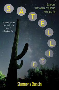 Paperback Satellite: Essays on Fatherhood and Home, Near and Far Book