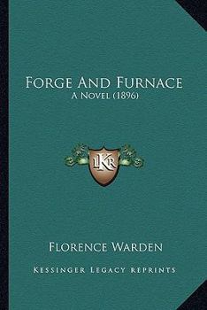 Paperback Forge And Furnace: A Novel (1896) Book