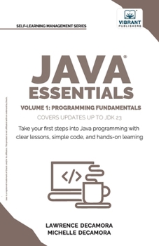 Paperback Java Essentials Volume 1: Learn Java, Variables, Control Flow, and Methods with Hands-On Coding Exercises and Examples for Beginners Book