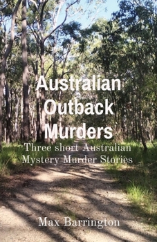 Paperback Australian Outback Murders: Three short Australian Mystery Murder Stories Book