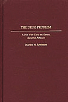 Hardcover The Drug Problem: A New View Using the General Semantics Approach Book