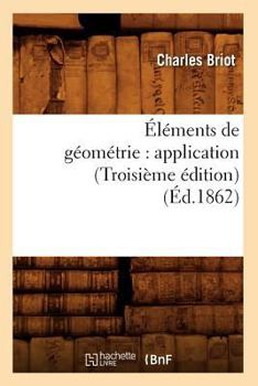 Paperback Éléments de Géométrie: Application (Troisième Édition) (Éd.1862) [French] Book