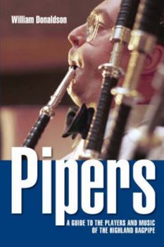 Paperback Pipers: A Guide to the Players and Music of the Highland Bagpipe Book