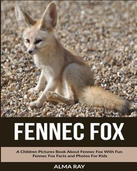 Paperback Fennec Fox: A Children Pictures Book About Fennec Fox With Fun Fennec Fox Facts and Photos For Kids Book
