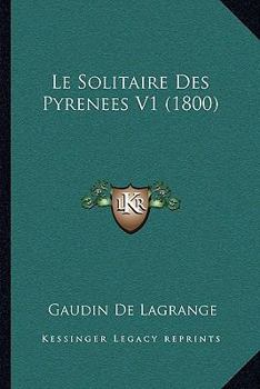 Paperback Le Solitaire Des Pyrenees V1 (1800) [French] Book