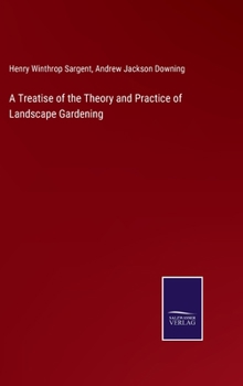 Hardcover A Treatise of the Theory and Practice of Landscape Gardening Book