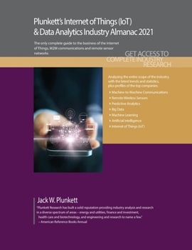 Paperback Plunkett's Internet of Things (IoT) & Data Analytics Industry Almanac 2021: Internet of Things (IoT) and Data Analytics Industry Market Research, Stat Book