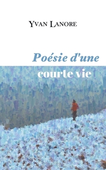 Paperback Poésie d'une courte vie [French] Book